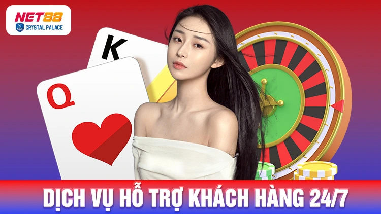 Dịch vụ hỗ trợ khách hàng Net88 24/7