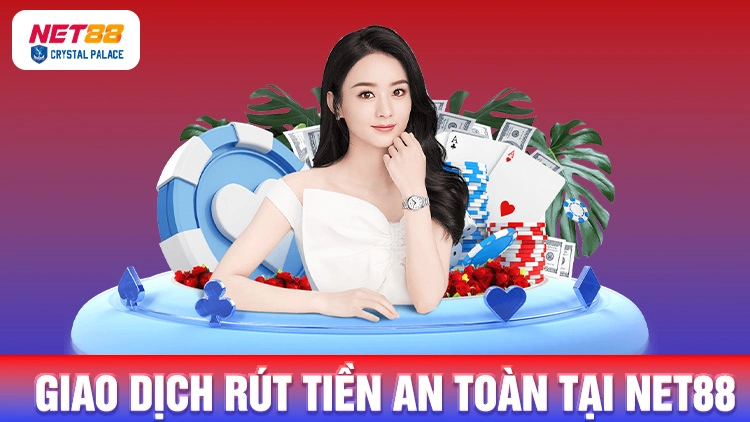 Giao dịch rút tiền an toàn tại Net88