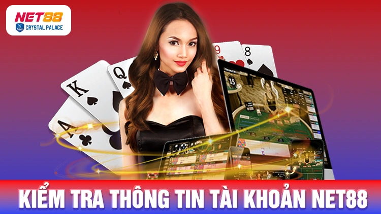 Kiểm tra thông tin đăng nhập tài khoản Net88