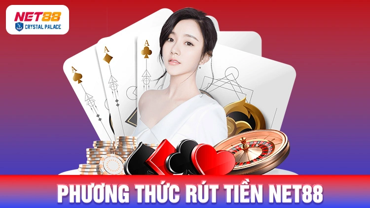 Các phương thức rút tiền Net88