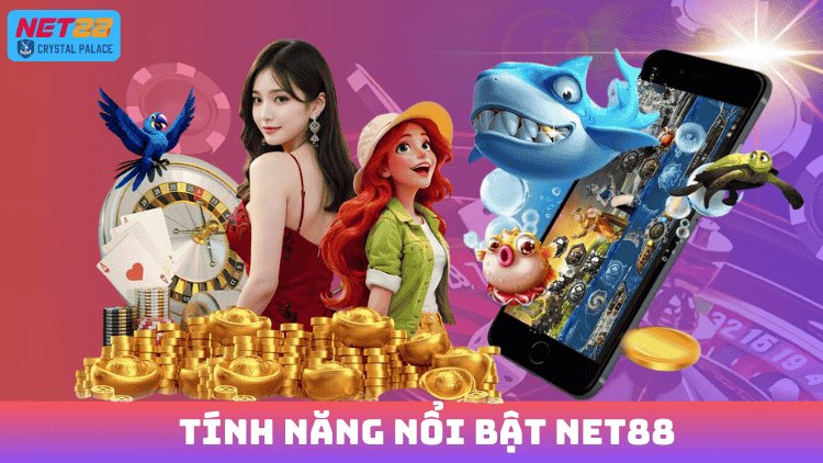 Khám phá tính năng nổi bật từ Net88