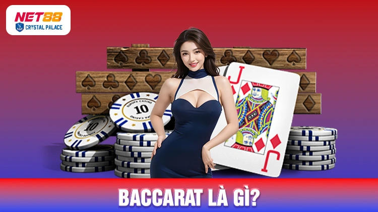 Thông tin cơ bản Baccarat là gì?