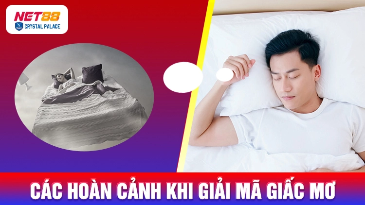 Các hoàn cảnh khi giải mã giấc mơ