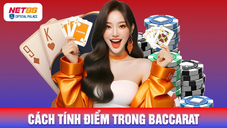 Cách tính điểm dễ hiểu theo luật chơi baccarat