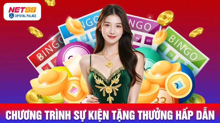 Những chương trình sự kiện tặng nhiều thưởng khi chơi xổ số NET88