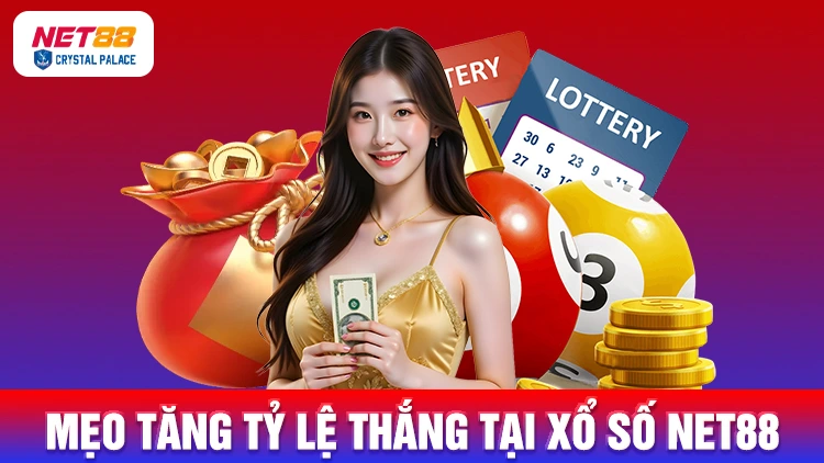 Mẹo hay để tăng tỷ lệ thắng tại xổ số NET88