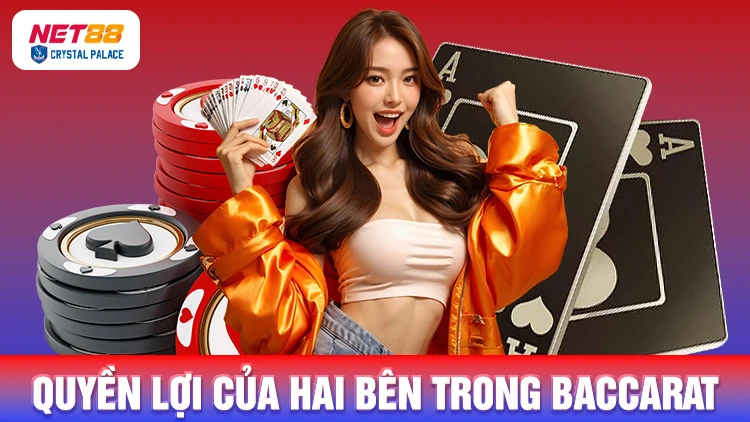 Quyền lợi của hai bên trong luật chơi baccarat