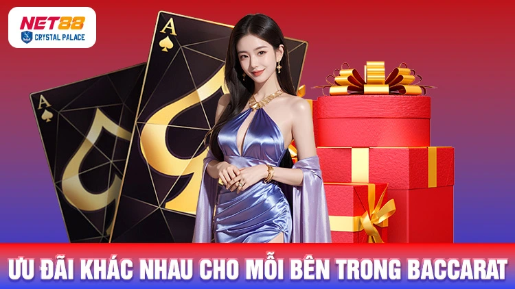 Mỗi bên đều sẽ có những ưu đãi khác nhau theo luật chơi baccarat