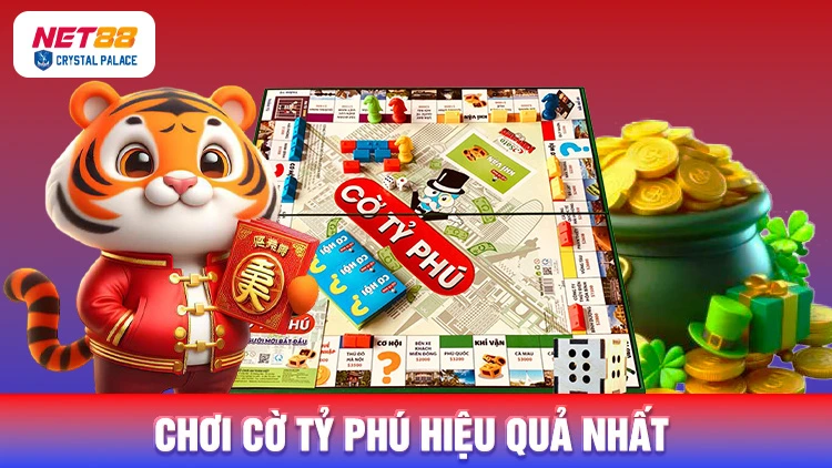 Chơi cờ tỷ phú hiệu quả nhất 