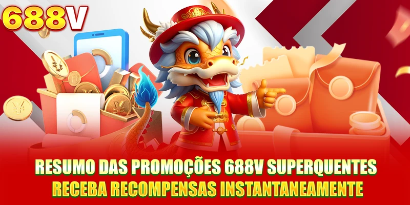 Resumo Das Promoções 688v Superquentes – Receba Recompensas Instantaneamente